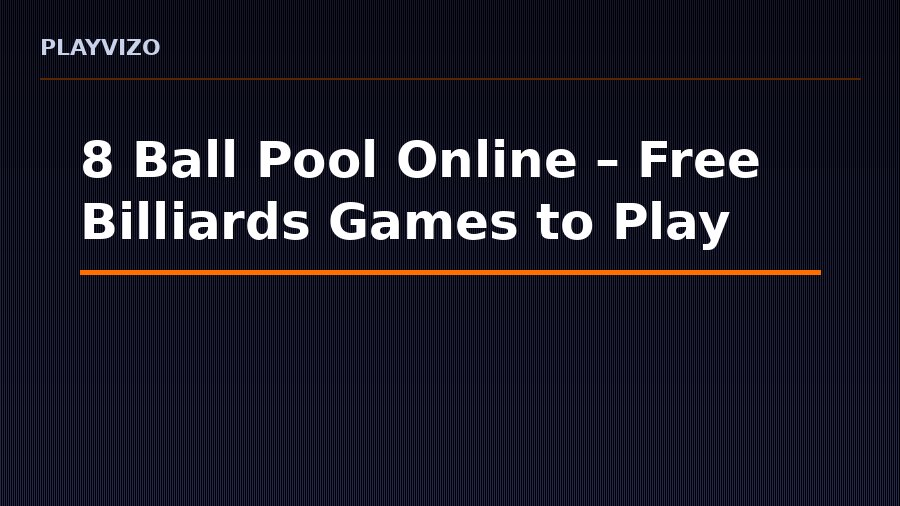 8 Ball Pool Online – Free Billiards Games to Play