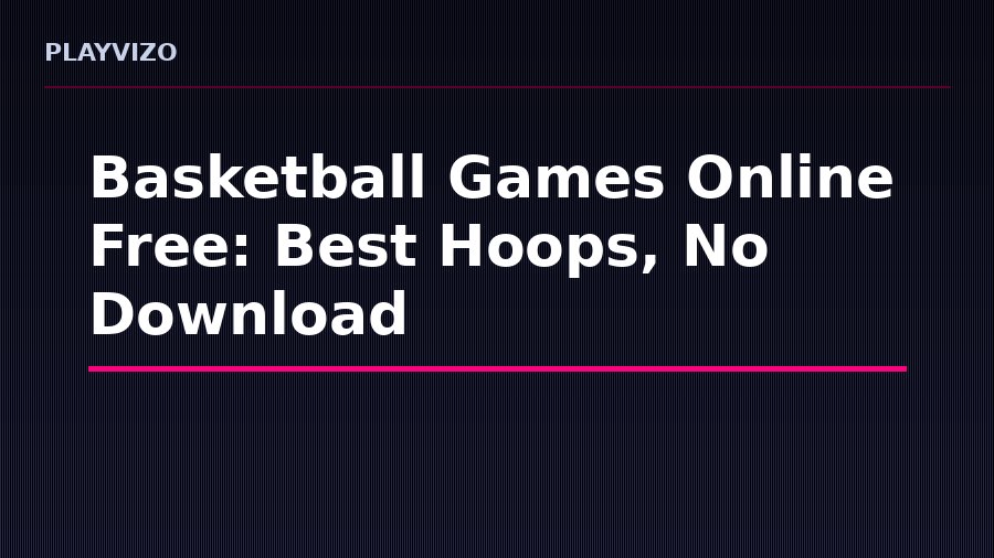 Basketball Games Online Free: Best Hoops, No Download