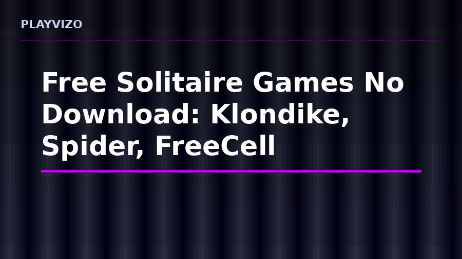 Free Solitaire Games No Download: Klondike, Spider, FreeCell