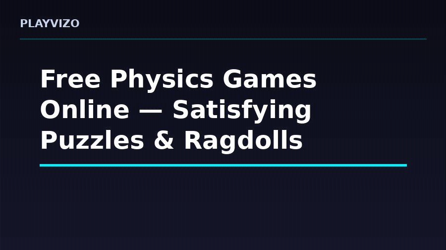 Free Physics Games Online — Satisfying Puzzles & Ragdolls