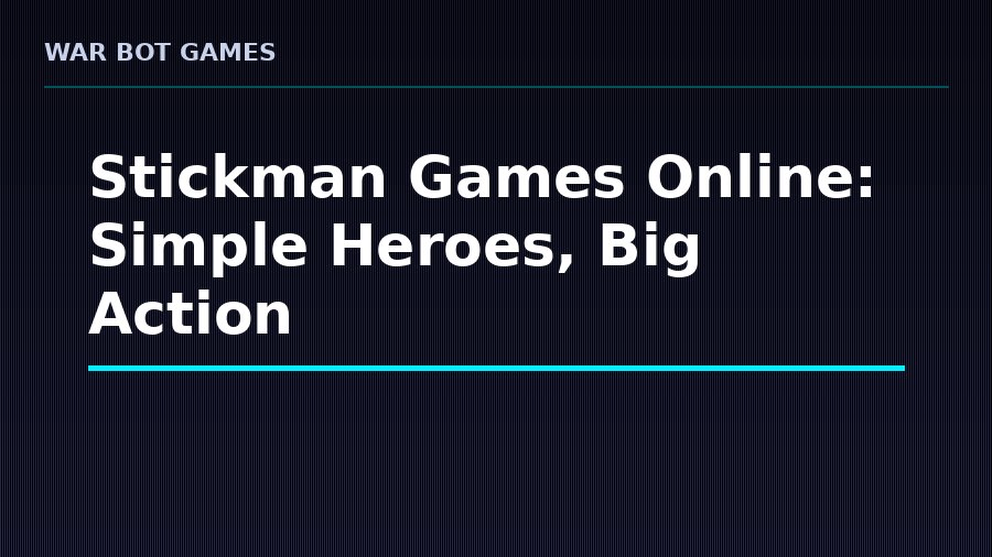 Stickman Games Online: Simple Heroes, Big Action