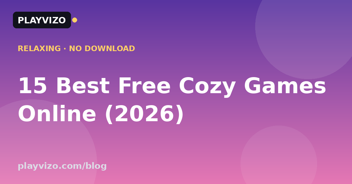 15 Best Free Cozy Games Online (2026) — Relaxing Browser Games to Unwind