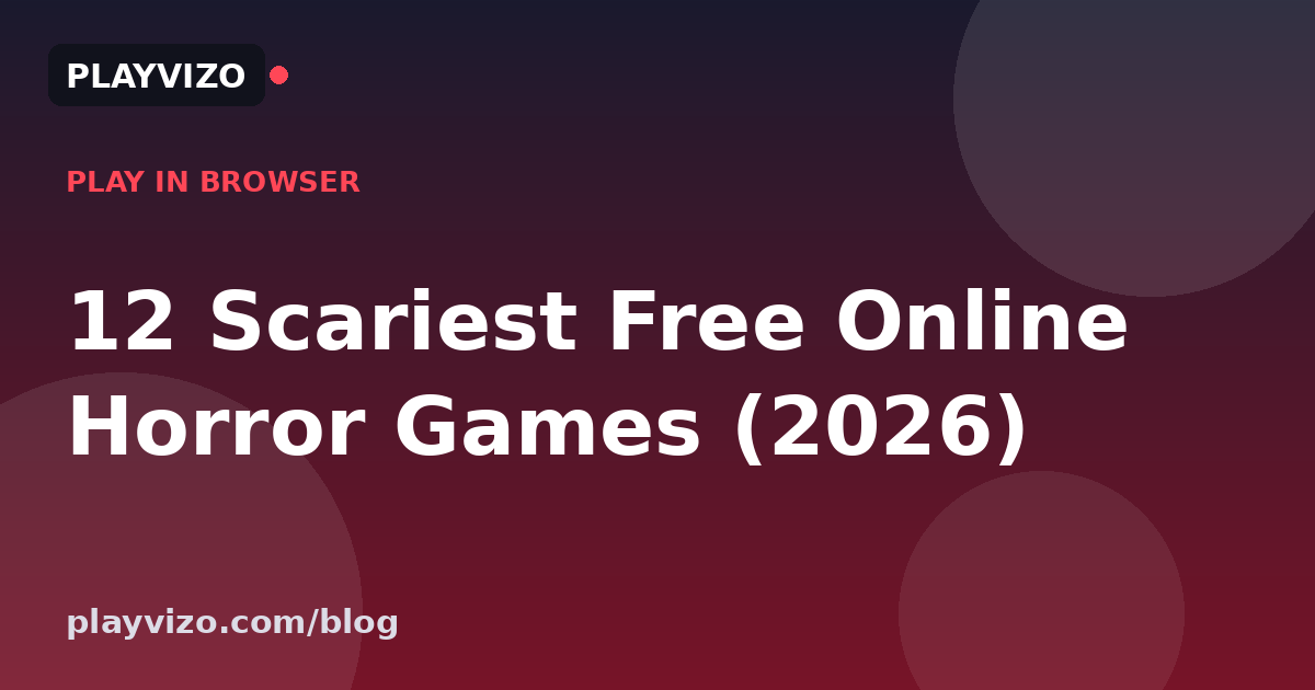 12 Scariest Free Online Horror Games (2026) — Play in Your Browser If You Dare